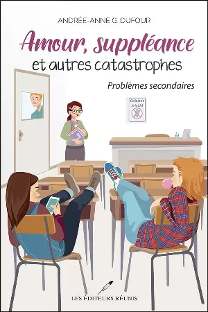 Andrée-Anne G. Dufour – Amour, suppléance et autres catastrophes, Tome 3 : Problèmes secondaires